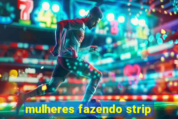 mulheres fazendo strip